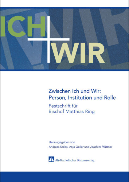 Zwischen Ich und Wir: Person, Institution und Rolle - Festschrift für Bischof Matthias Ring